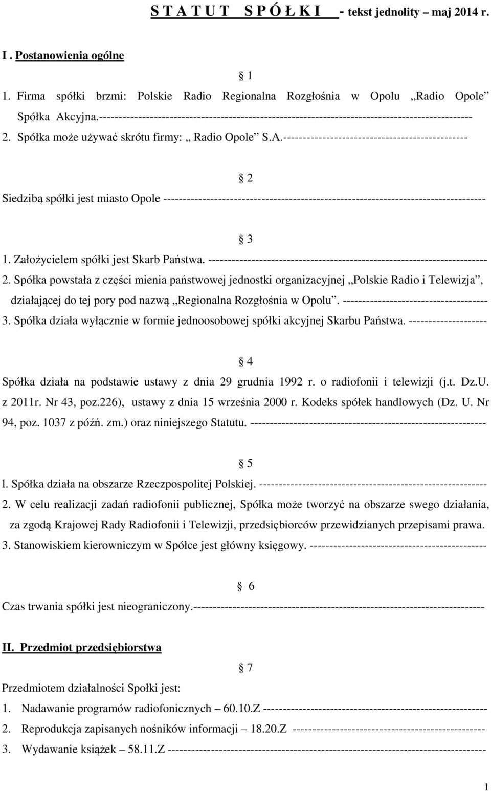 ----------------------------------------------- 2 Siedzibą spółki jest miasto Opole ---------------------------------------------------------------------------------- 3 1.