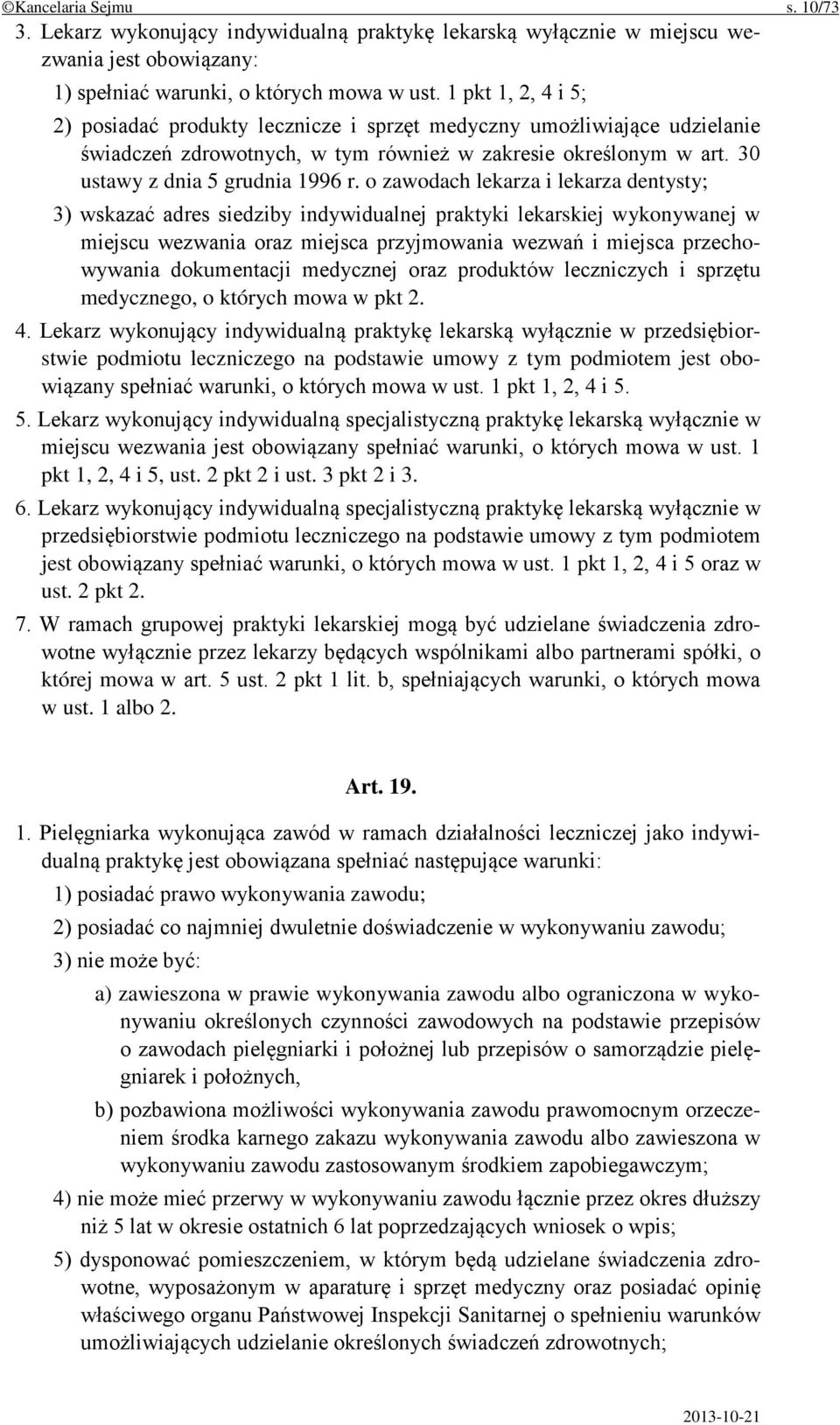 o zawodach lekarza i lekarza dentysty; 3) wskazać adres siedziby indywidualnej praktyki lekarskiej wykonywanej w miejscu wezwania oraz miejsca przyjmowania wezwań i miejsca przechowywania