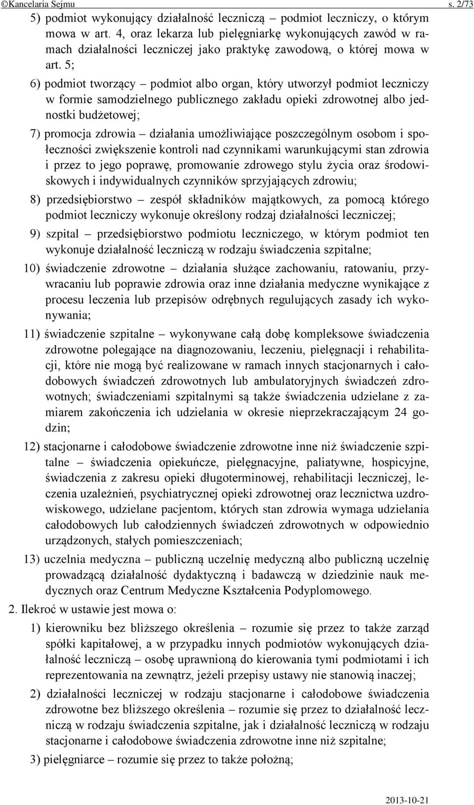 5; 6) podmiot tworzący podmiot albo organ, który utworzył podmiot leczniczy w formie samodzielnego publicznego zakładu opieki zdrowotnej albo jednostki budżetowej; 7) promocja zdrowia działania