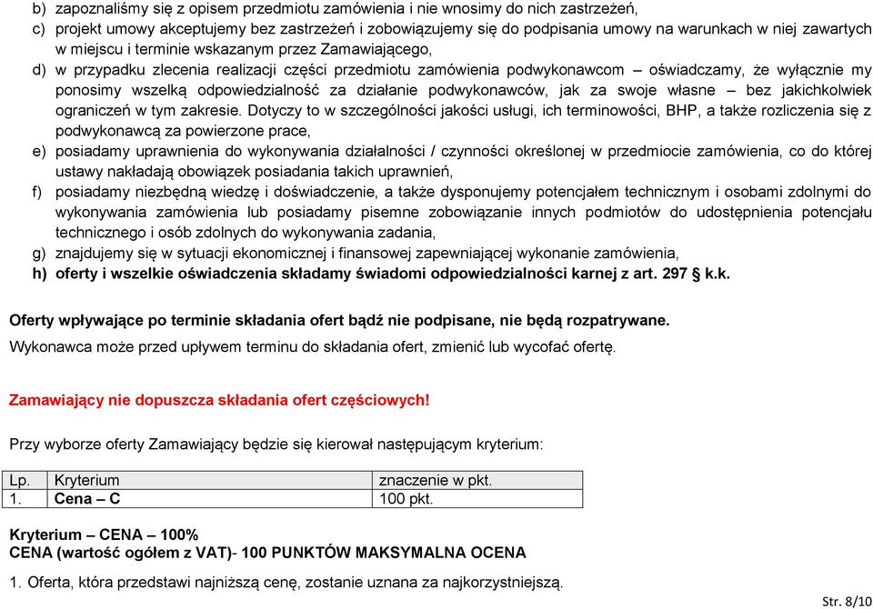 działanie podwykonawców, jak za swoje własne bez jakichkolwiek ograniczeń w tym zakresie.
