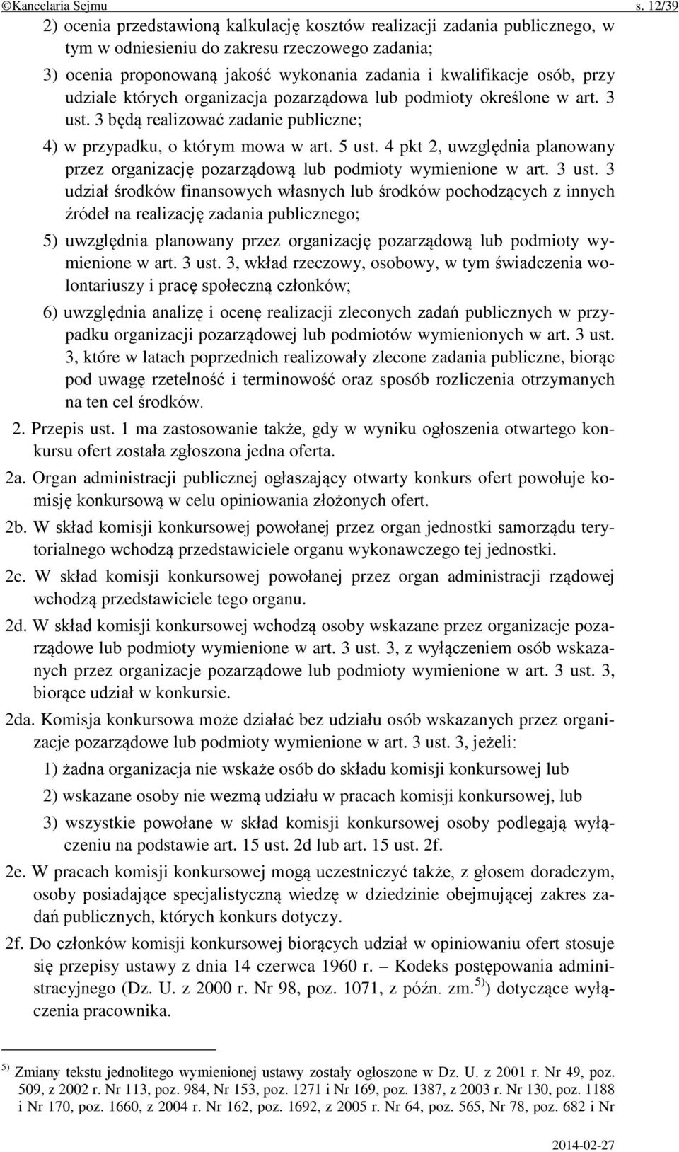 przy udziale których organizacja pozarządowa lub podmioty określone w art. 3 ust. 3 będą realizować zadanie publiczne; 4) w przypadku, o którym mowa w art. 5 ust.