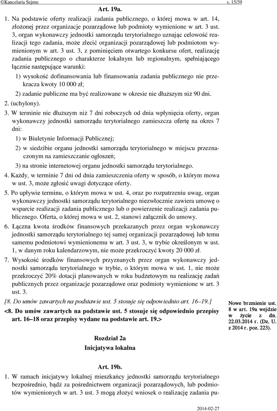 3, z pominięciem otwartego konkursu ofert, realizację zadania publicznego o charakterze lokalnym lub regionalnym, spełniającego łącznie następujące warunki: 1) wysokość dofinansowania lub