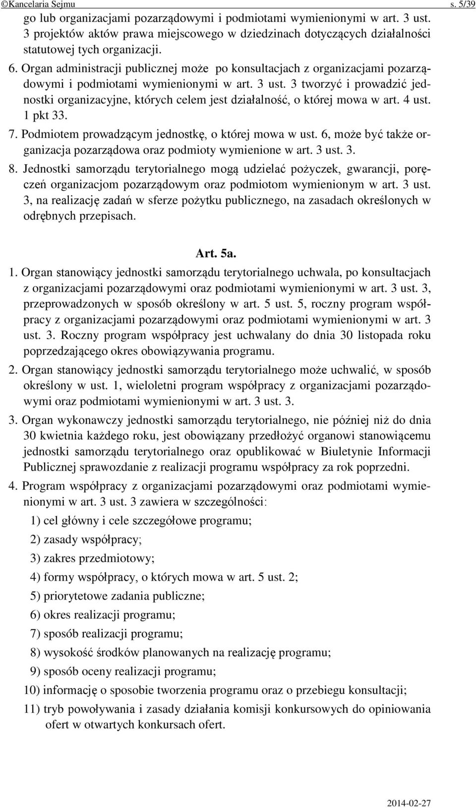 Organ administracji publicznej może po konsultacjach z organizacjami pozarządowymi i podmiotami wymienionymi w art. 3 ust.