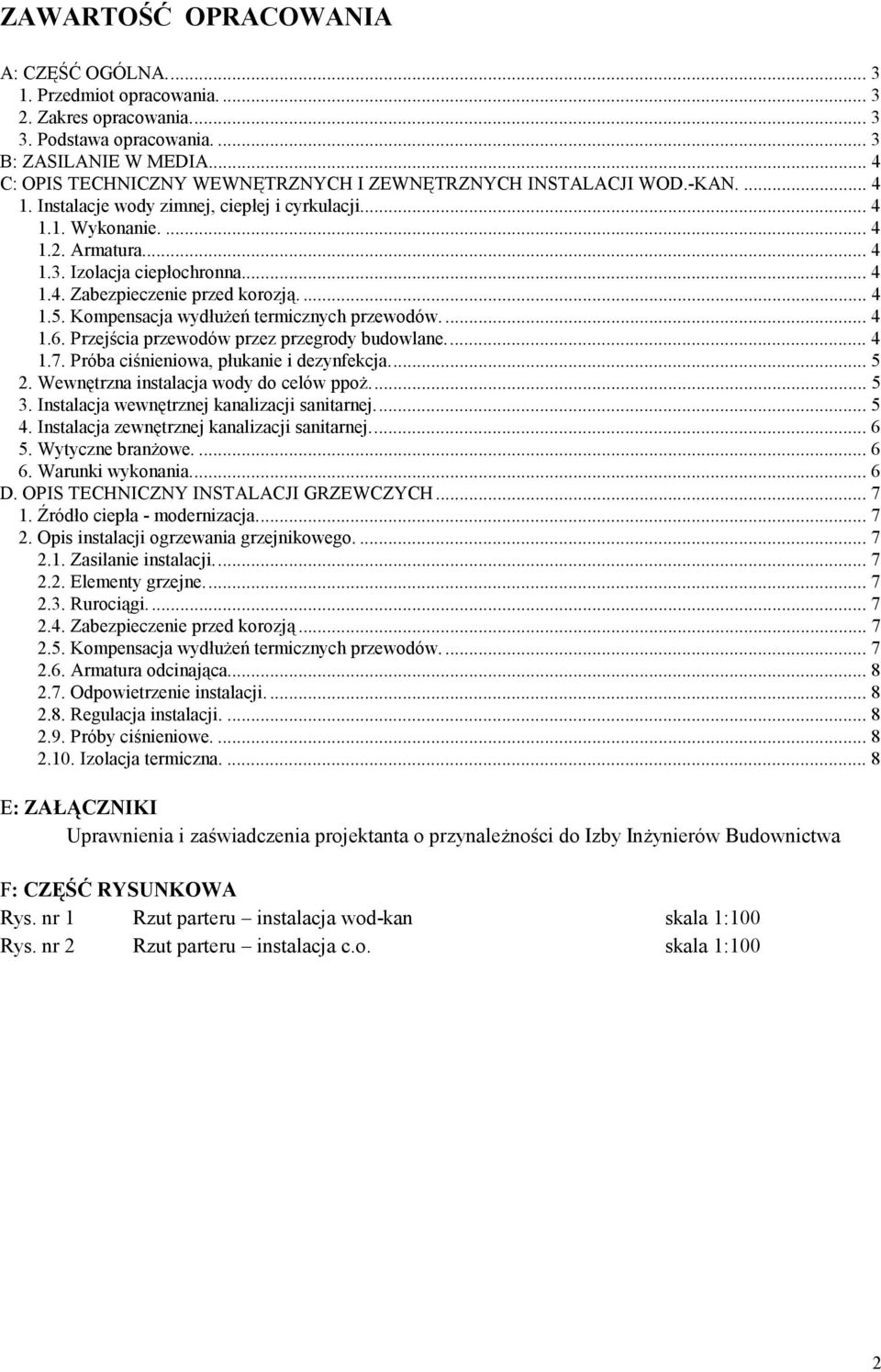 .. 4 1.4. Zabezpieczenie przed korozją.... 4 1.5. Kompensacja wydłużeń termicznych przewodów.... 4 1.6. Przejścia przewodów przez przegrody budowlane.... 4 1.7.