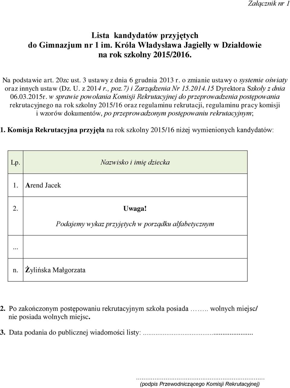 w sprawie powołania Komisji Rekrutacyjnej do przeprowadzenia postępowania rekrutacyjnego na rok szkolny 2015/16 oraz regulaminu rekrutacji, regulaminu pracy komisji i wzorów dokumentów, po