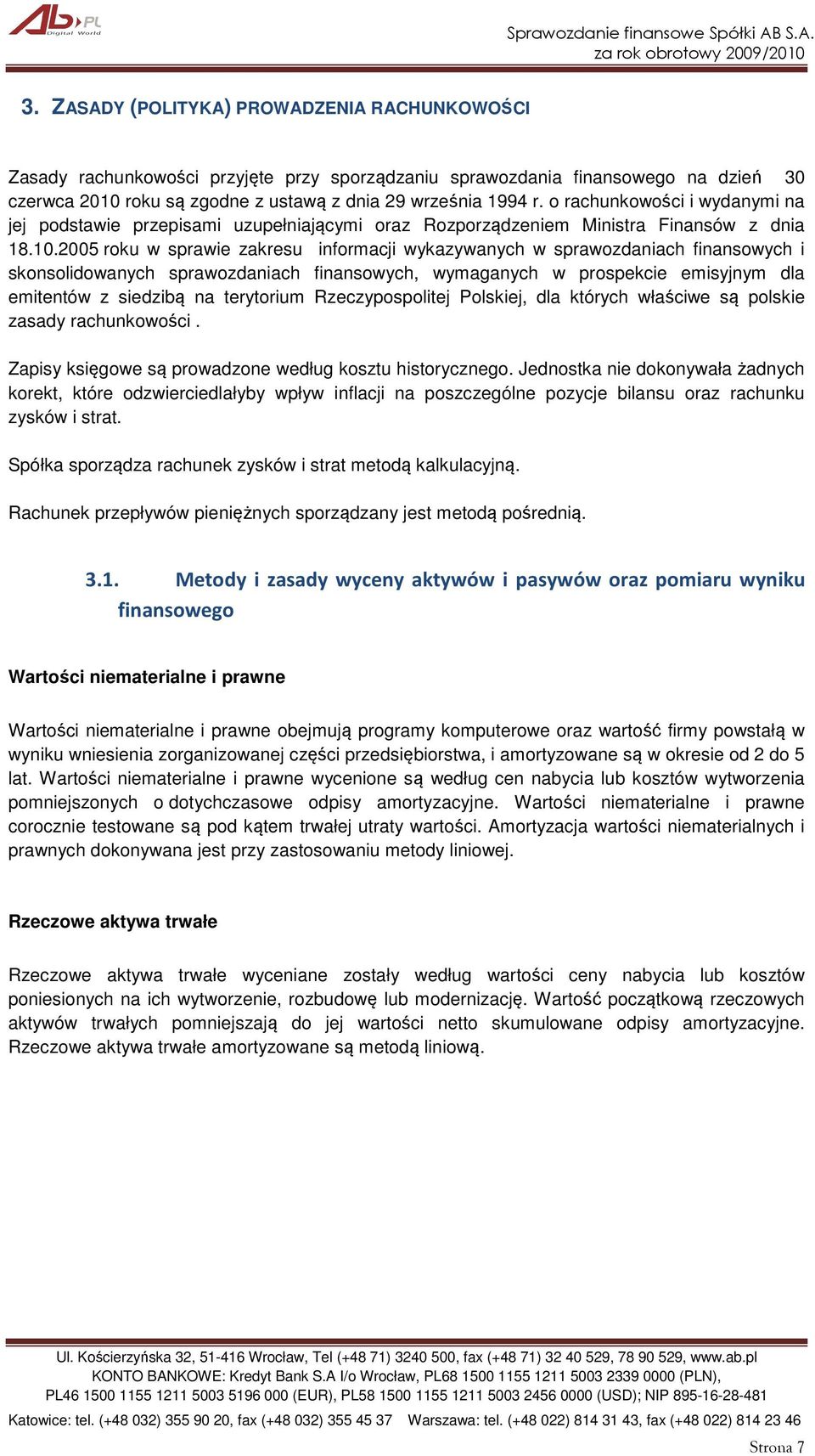 2005 roku w sprawie zakresu informacji wykazywanych w sprawozdaniach finansowych i skonsolidowanych sprawozdaniach finansowych, wymaganych w prospekcie emisyjnym dla emitentów z siedzibą na