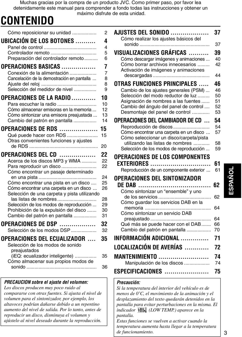 .. 7 Conexin de la alimentacin... 7 Cancelacin de la demostracin en pantalla... 8 Ajuste del reloj... 8 Seleccin del medidor de nivel... 9 OPERACIONES DE LA RADIO... 0 Para escuchar la radio.