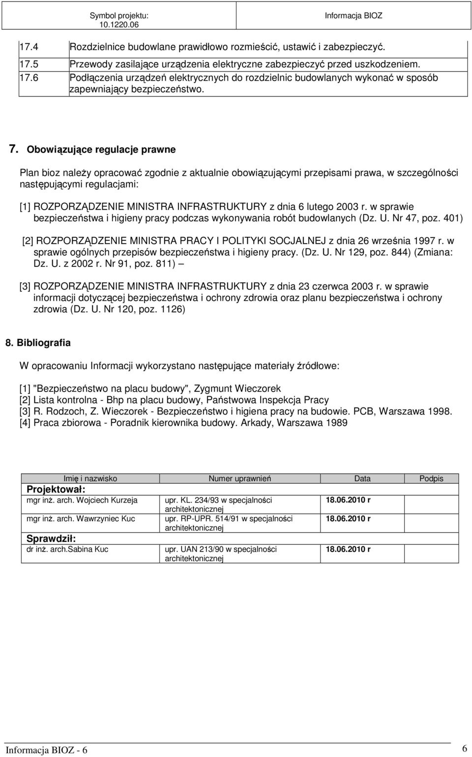 z dnia 6 lutego 2003 r. w sprawie bezpieczeństwa i higieny pracy podczas wykonywania robót budowlanych (Dz. U. Nr 47, poz.