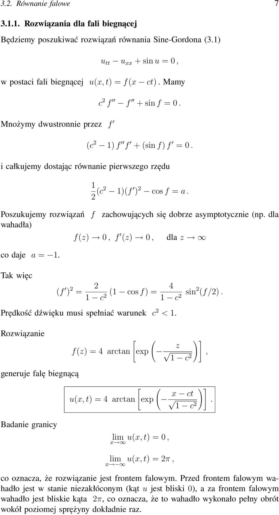 Tak więc 1 2 (c2 1)(f ) 2 cos f = a. zachowujących się dobrze asymptotycznie (np. dla f(z) 0, f (z) 0, dla z (f ) 2 = 2 4 (1 cos f) = 1 c2 1 c 2 sin2 (f/2).