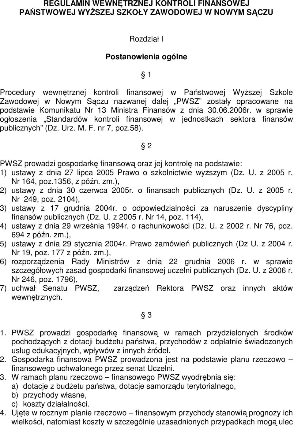 w sprawie ogłoszenia Standardów kontroli finansowej w jednostkach sektora finansów publicznych (Dz. Urz. M. F. nr 7, poz.58).