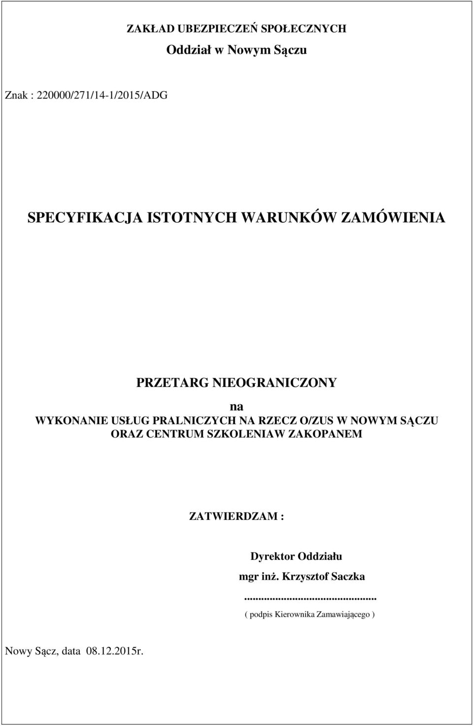 PRALNICZYCH NA RZECZ O/ZUS W NOWYM SĄCZU ORAZ CENTRUM SZKOLENIAW ZAKOPANEM ZATWIERDZAM :