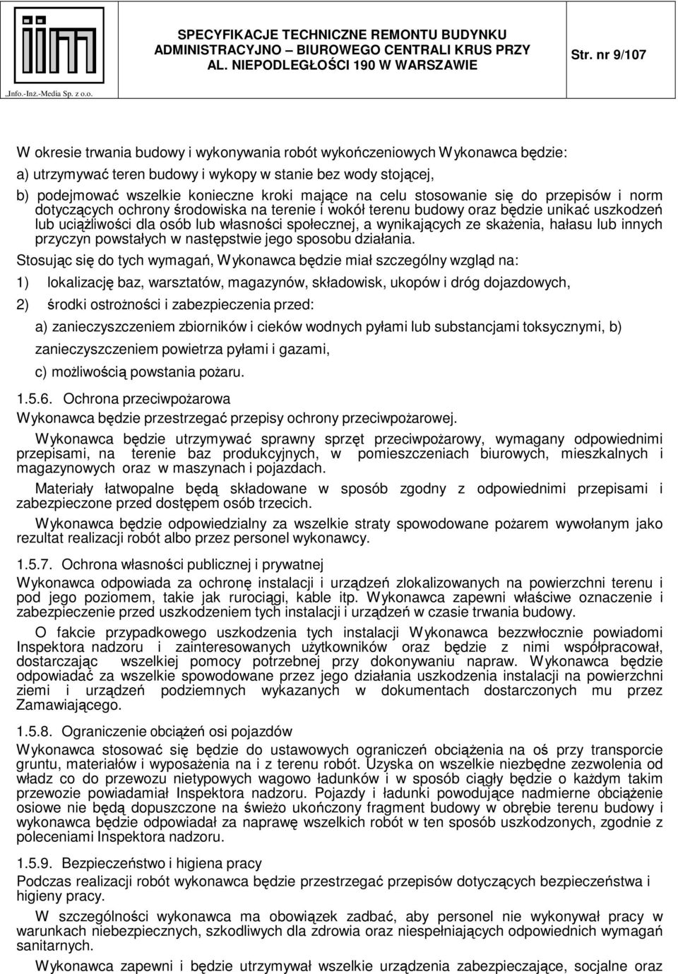 wynikających ze skażenia, hałasu lub innych przyczyn powstałych w następstwie jego sposobu działania.