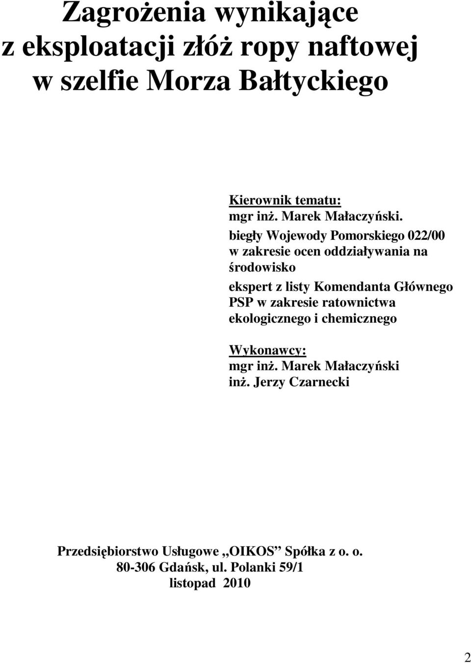 biegły Wojewody Pomorskiego 022/00 w zakresie ocen oddziaływania na środowisko ekspert z listy Komendanta
