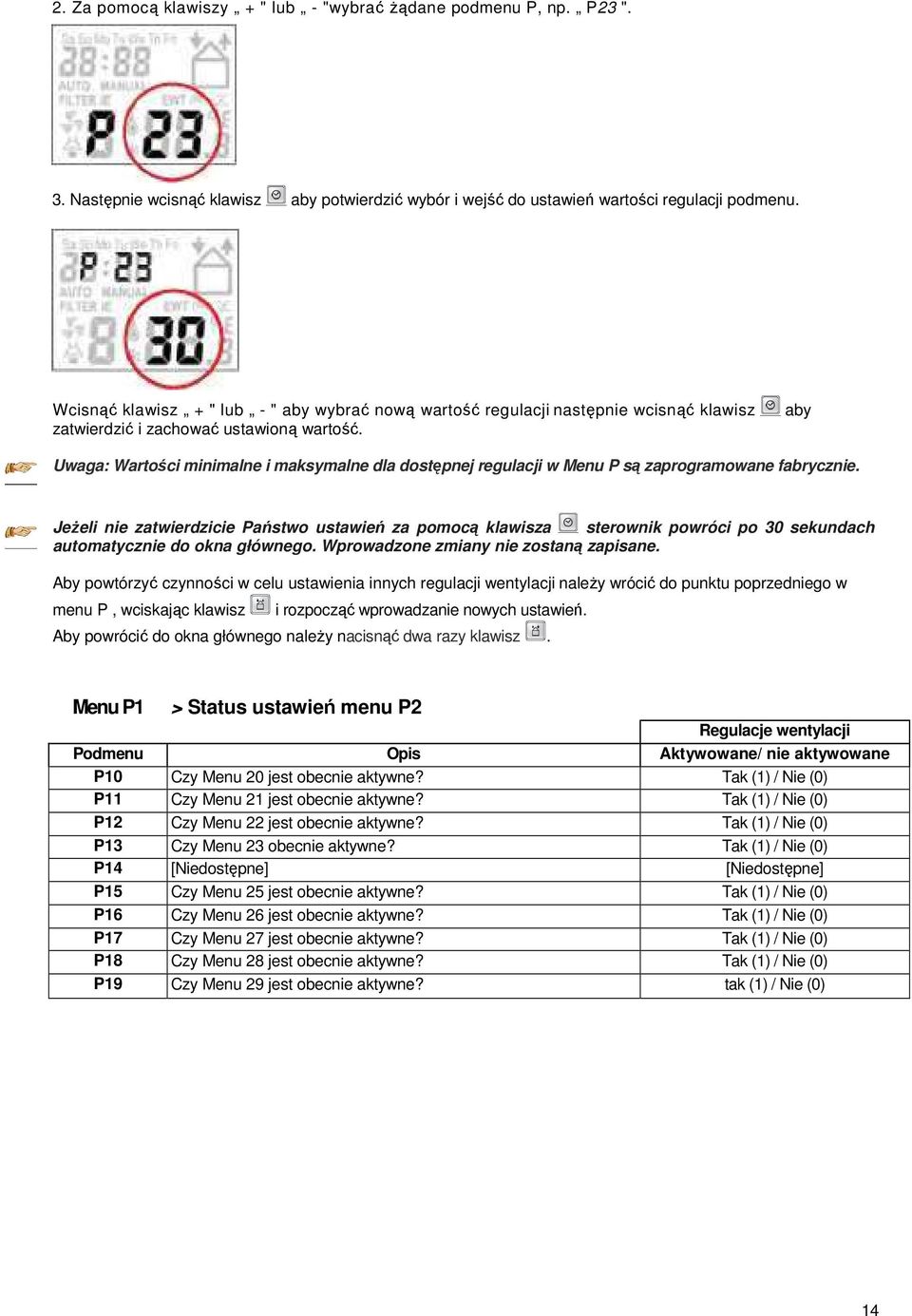 aby Uwaga: Wartości minimalne i maksymalne dla dostępnej regulacji w Menu P są zaprogramowane fabrycznie.