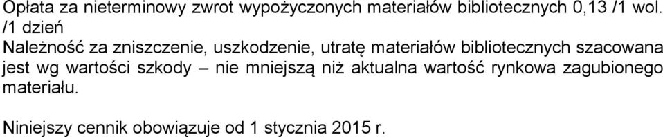 bibliotecznych szacowana jest wg wartości szkody nie mniejszą niż aktualna