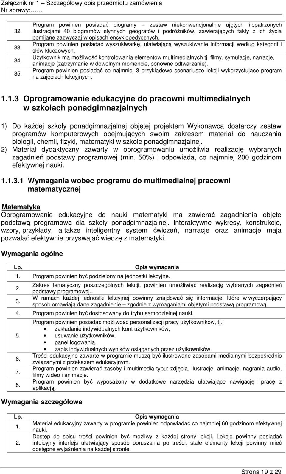 opisach encyklopedycznych. Program powinien posiadać wyszukiwarkę, ułatwiającą wyszukiwanie informacji według kategorii i słów kluczowych.