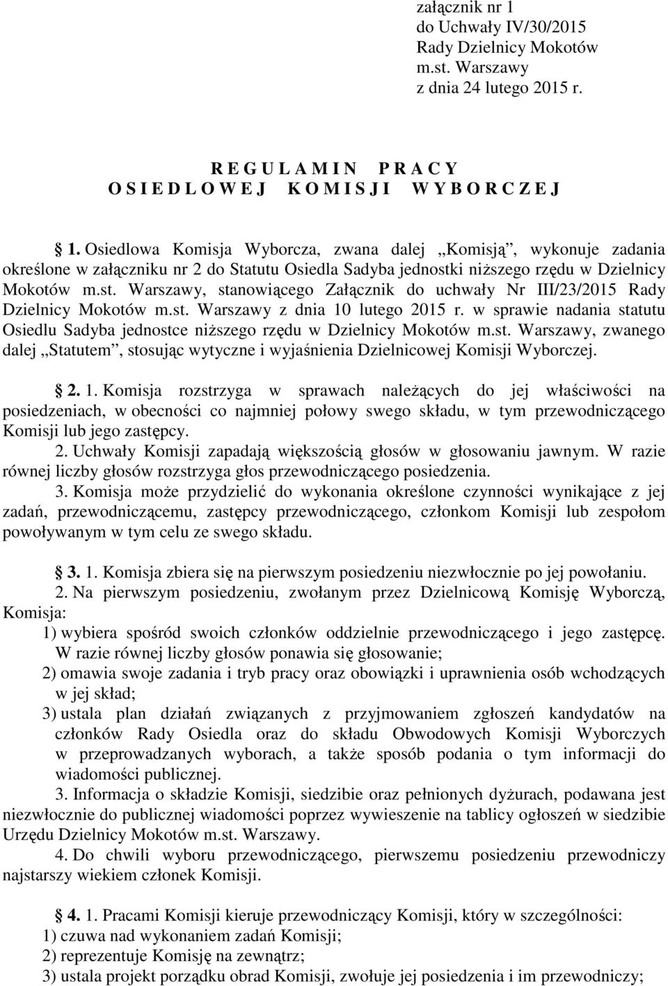 i niŝszego rzędu w Dzielnicy Mokotów m.st. Warszawy, stanowiącego Załącznik do uchwały Nr III/23/2015 Rady Dzielnicy Mokotów m.st. Warszawy z dnia 10 lutego 2015 r.