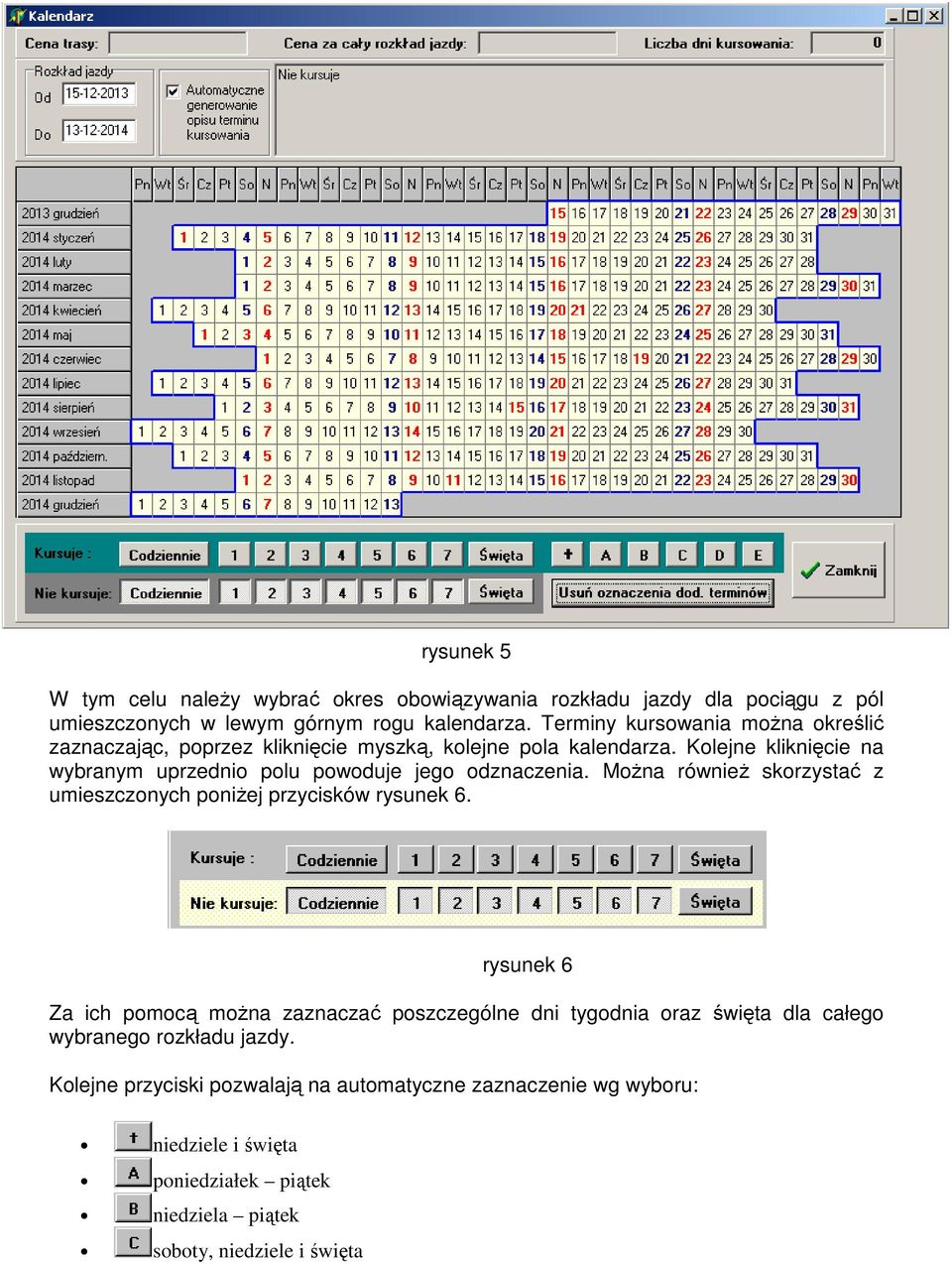 Kolejne kliknięcie na wybranym uprzednio polu powoduje jego odznaczenia. Można również skorzystać z umieszczonych poniżej przycisków rysunek 6.