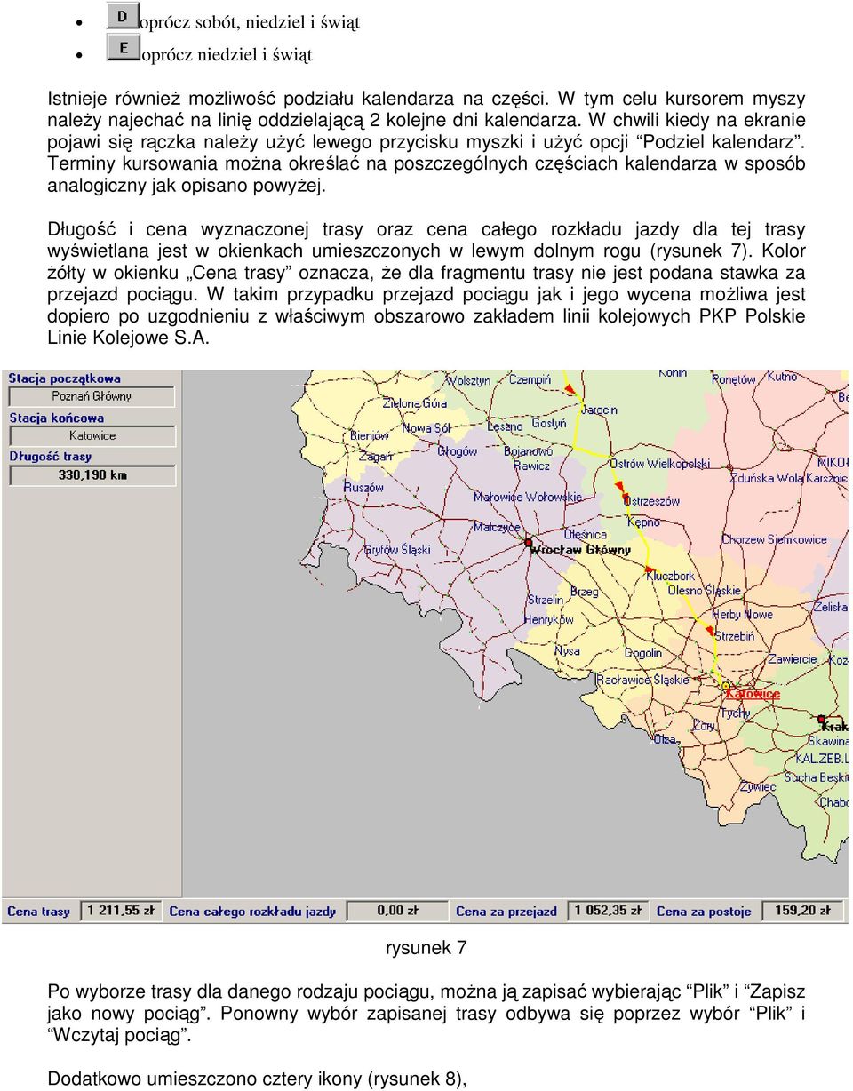 W chwili kiedy na ekranie pojawi się rączka należy użyć lewego przycisku myszki i użyć opcji Podziel kalendarz.