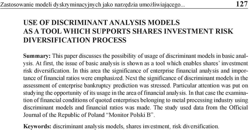 basic analysis. At first, the issue of basic analysis is shown as a tool which enables shares investment risk diversification.