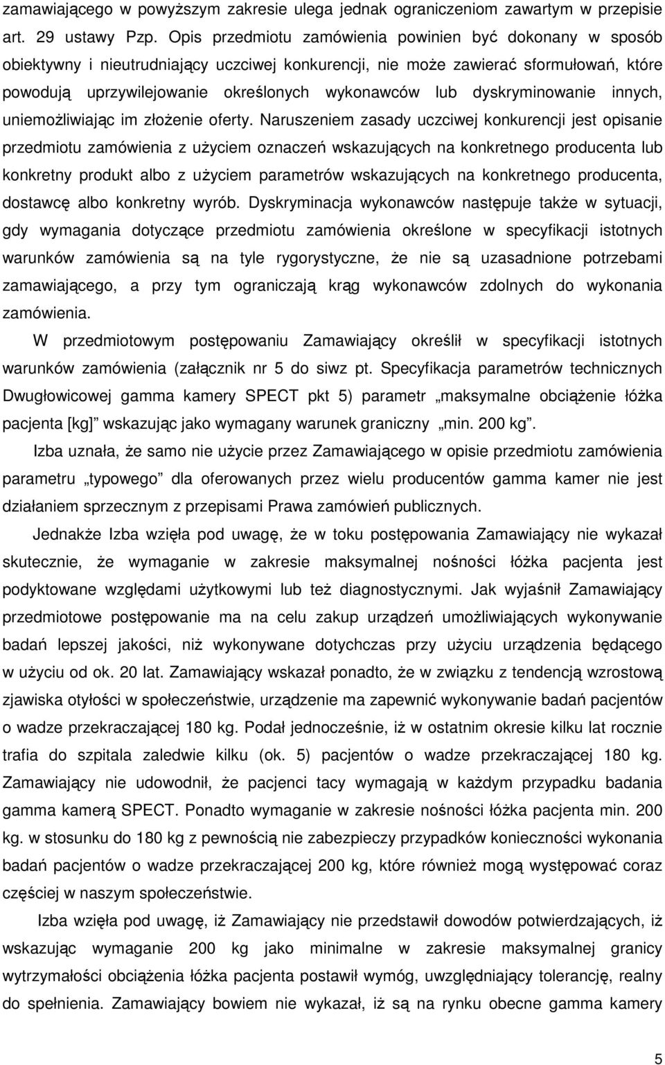 dyskryminowanie innych, uniemoŝliwiając im złoŝenie oferty.