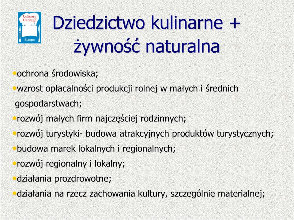 turystyki- budowa atrakcyjnych produktów w turystycznych; budowa marek lokalnych i regionalnych; rozwój j