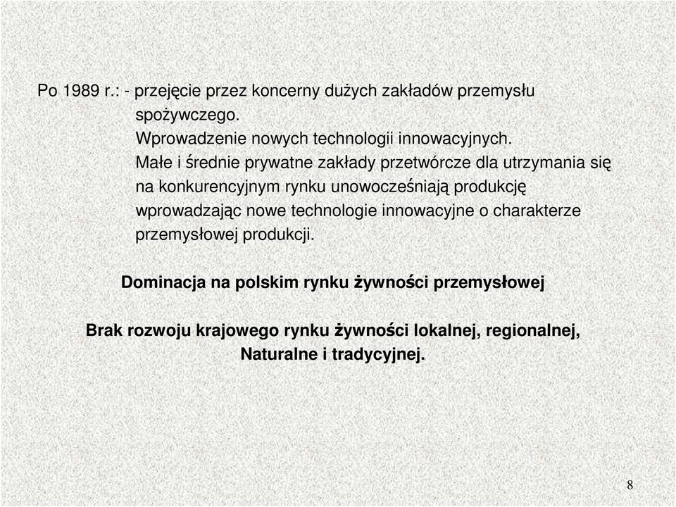 Małe i średnie prywatne zakłady przetwórcze dla utrzymania się na konkurencyjnym rynku unowocześniają produkcję