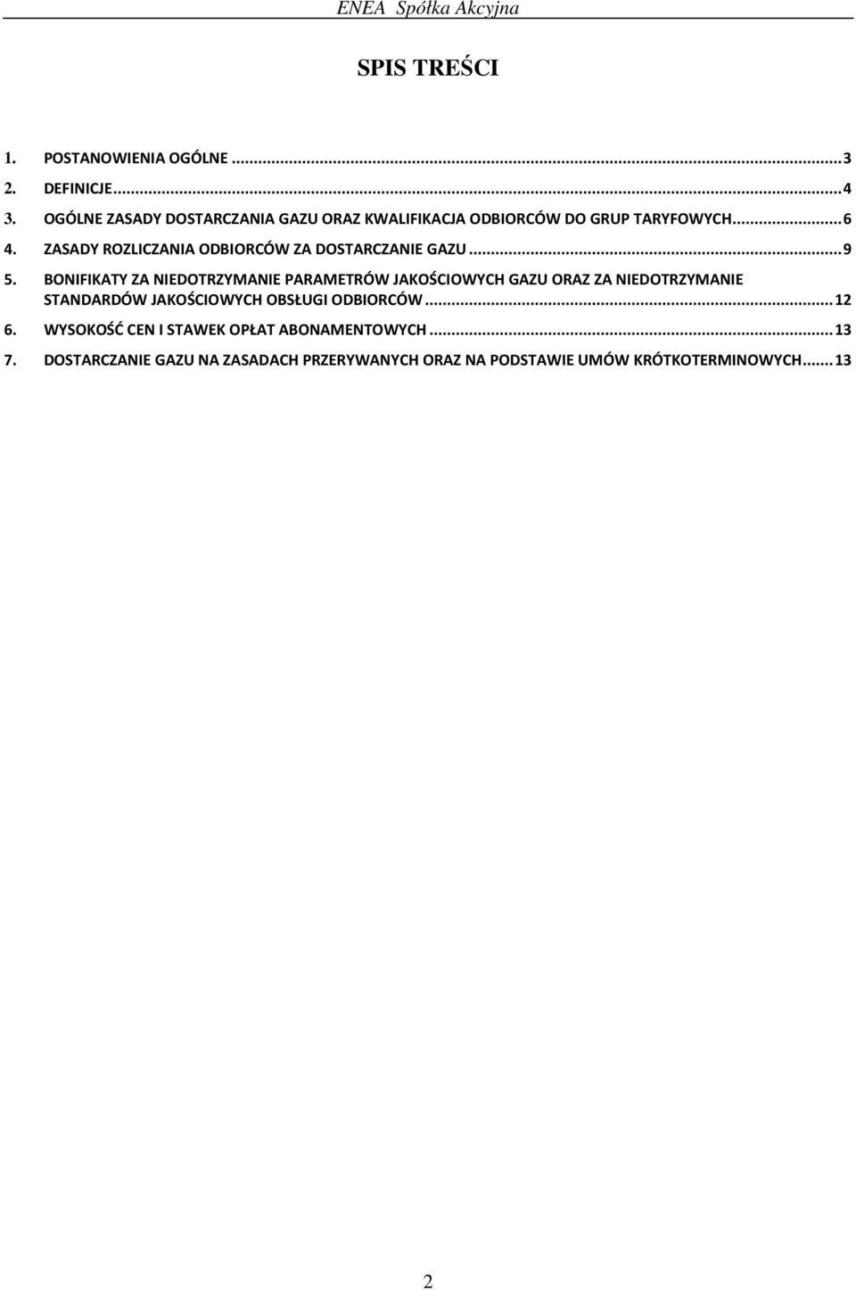 ZASADY ROZLICZANIA ODBIORCÓW ZA DOSTARCZANIE GAZU... 9 5.