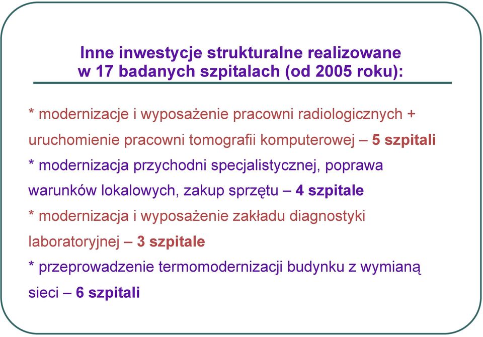 modernizacja przychodni specjalistycznej, poprawa warunków lokalowych, zakup sprzętu 4 szpitale *