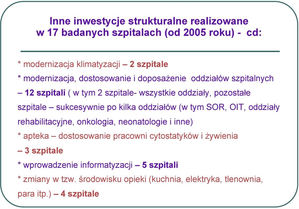 sukcesywnie po kilka oddziałów (w tym SOR, OIT, oddziały rehabilitacyjne, onkologia, neonatologie i inne) * apteka dostosowanie pracowni