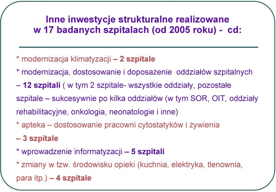 sukcesywnie po kilka oddziałów (w tym SOR, OIT, oddziały rehabilitacyjne, onkologia, neonatologie i inne) * apteka dostosowanie pracowni