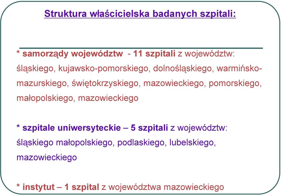 mazowieckiego, pomorskiego, małopolskiego, mazowieckiego * szpitale uniwersyteckie 5 szpitali z