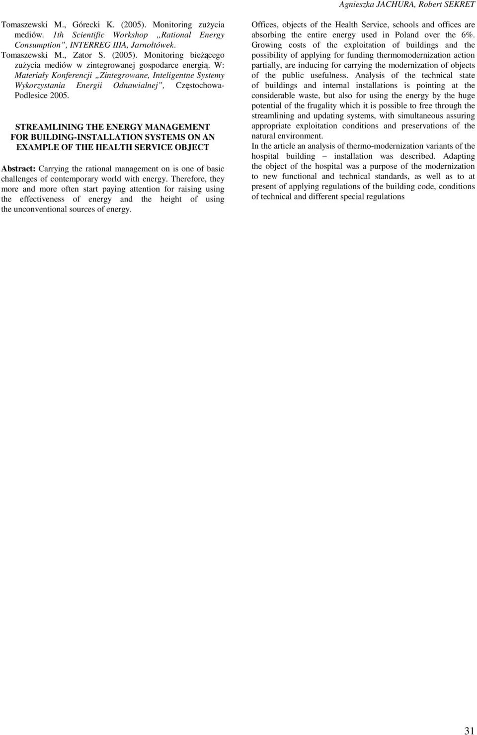 STREAMLINING THE ENERGY MANAGEMENT FOR BUILDING-INSTALLATION SYSTEMS ON AN EXAMPLE OF THE HEALTH SERVICE OBJECT Abstract: Carrying the rational management on is one of basic challenges of