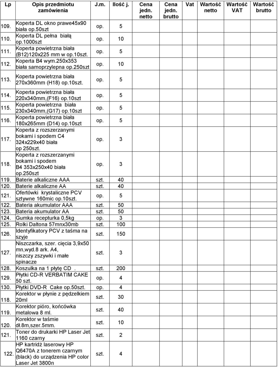 Koperta powietrzna biała 180x265mm (D14) op.10szt 117. Koperta z rozszerzanymi bokami i spodem C4 324x229x40 biała op. 3 op 250szt. 118. Koperta z rozszerzanymi bokami i spodem B4 353x250x40 biała op.