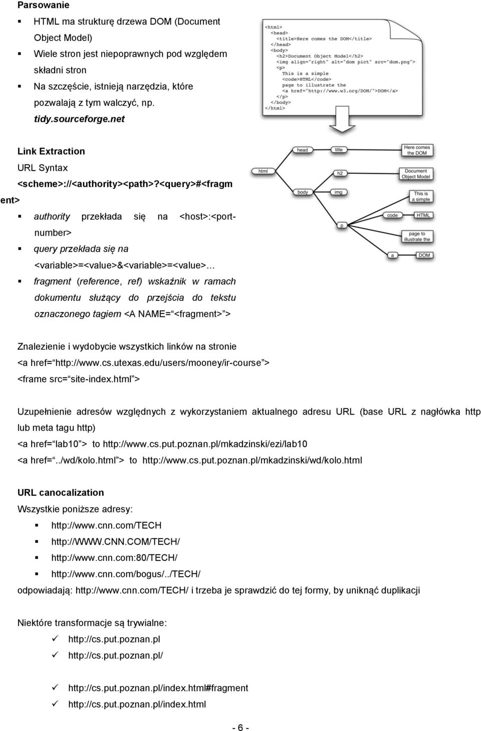 <query>#<fragm ent> authority przekłada się na <host>:<portnumber> query przekłada się na <variable>=<value>&<variable>=<value> fragment (reference, ref) wskaźnik w ramach dokumentu służący do