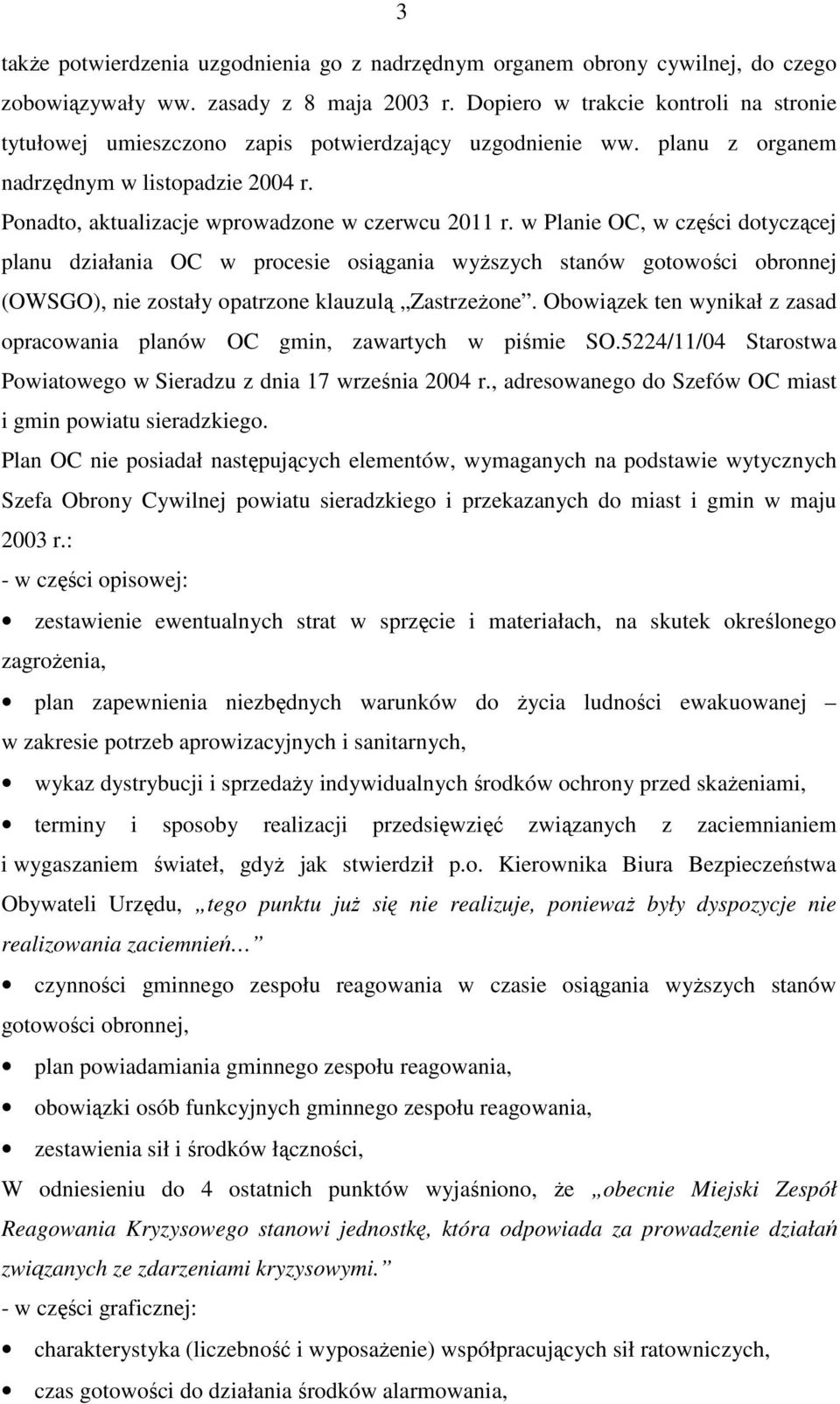 w Planie OC, w części dotyczącej planu działania OC w procesie osiągania wyŝszych stanów gotowości obronnej (OWSGO), nie zostały opatrzone klauzulą ZastrzeŜone.