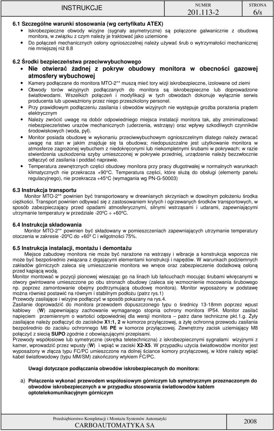 mechanicznych słny gniszczelnej należy używać śrub wytrzymałści mechanicznej nie mniejszej niż 8.8 6.