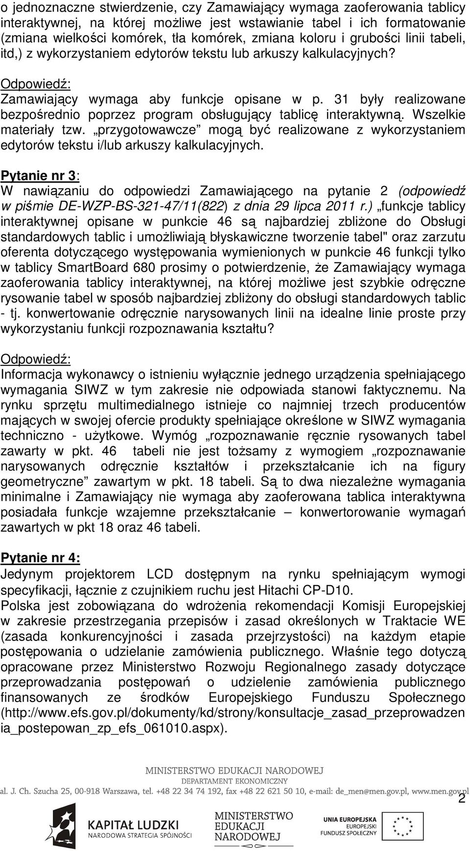 31 były realizowane bezpośrednio poprzez program obsługujący tablicę interaktywną. Wszelkie materiały tzw.