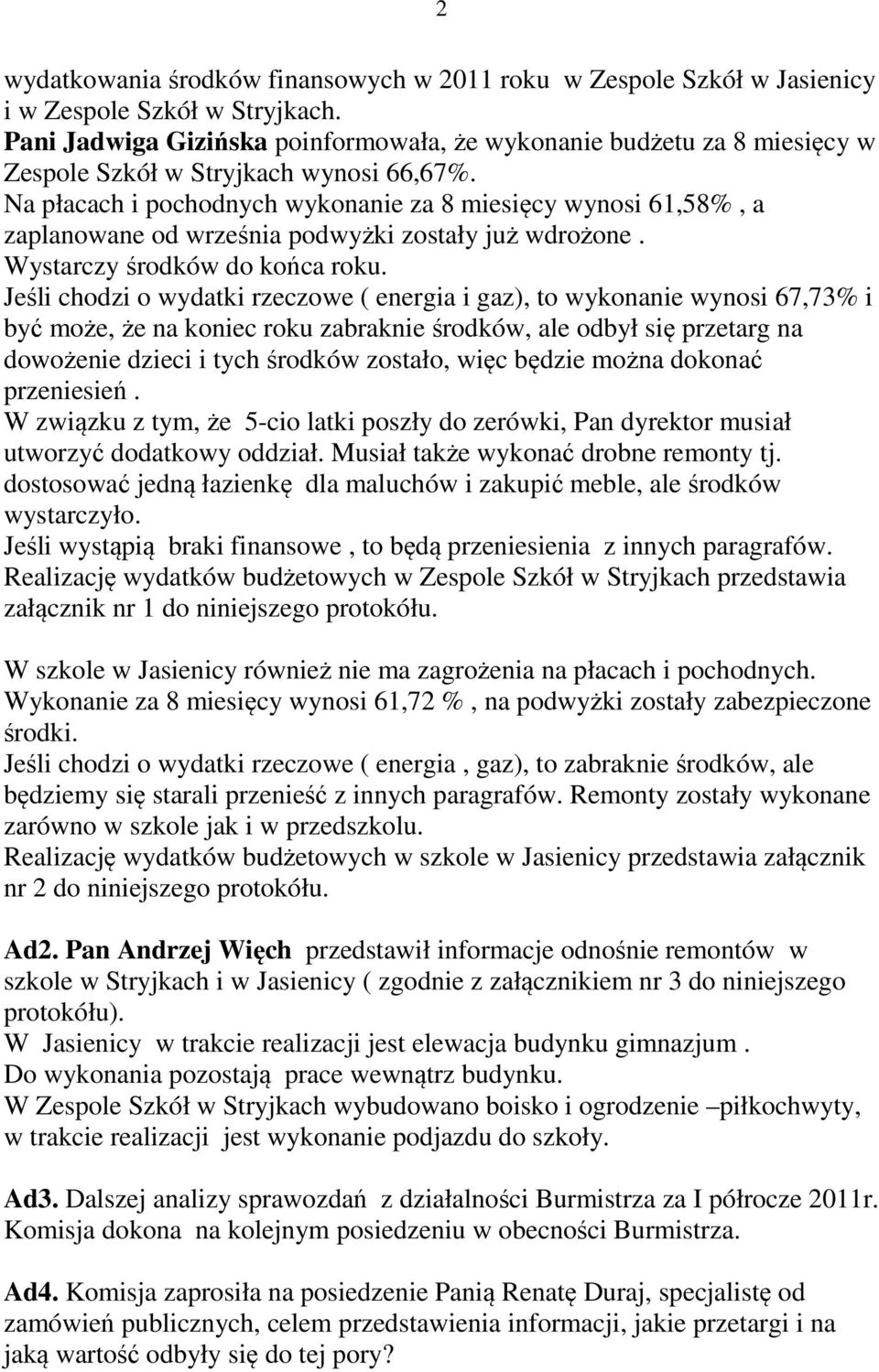 Na płacach i pochodnych wykonanie za 8 miesięcy wynosi 61,58%, a zaplanowane od września podwyżki zostały już wdrożone. Wystarczy środków do końca roku.