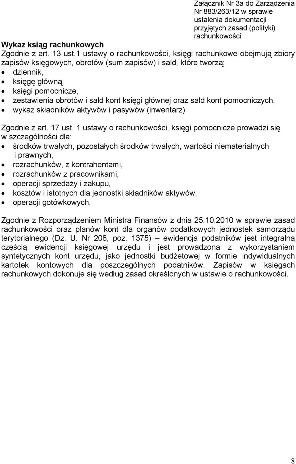księgi głównej oraz sald kont pomocniczych, wykaz składników aktywów i pasywów (inwentarz) Zgodnie z art. 17 ust.