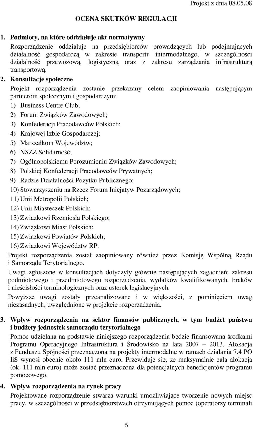 działalność przewozową, logistyczną oraz z zakresu zarządzania infrastrukturą transportową. 2.