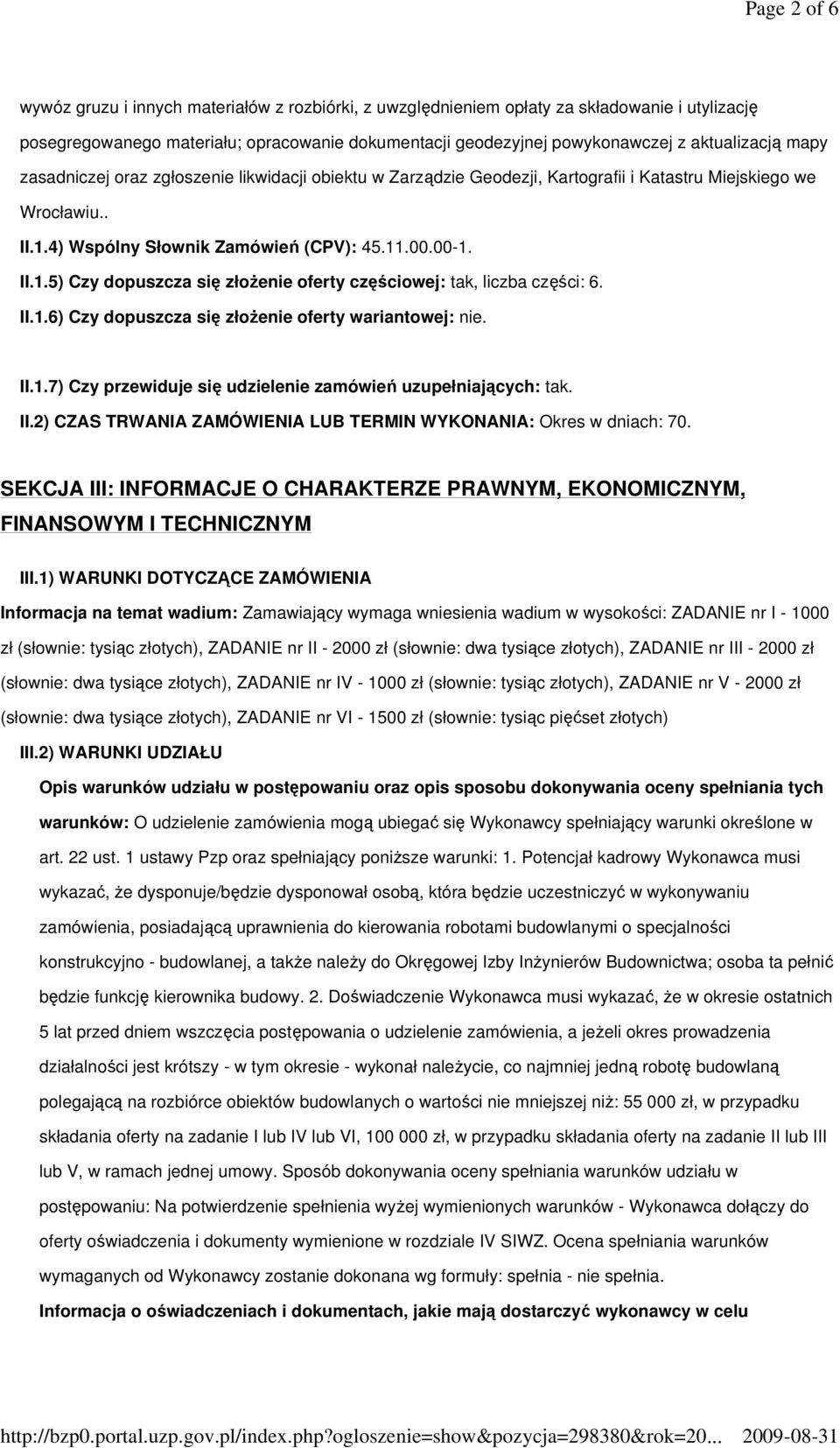 4) Wspólny Słownik Zamówień (CPV): 45.11.00.00-1. II.1.5) Czy dopuszcza się złoŝenie oferty częściowej: tak, liczba części: 6. II.1.6) Czy dopuszcza się złoŝenie oferty wariantowej: nie. II.1.7) Czy przewiduje się udzielenie zamówień uzupełniających: tak.
