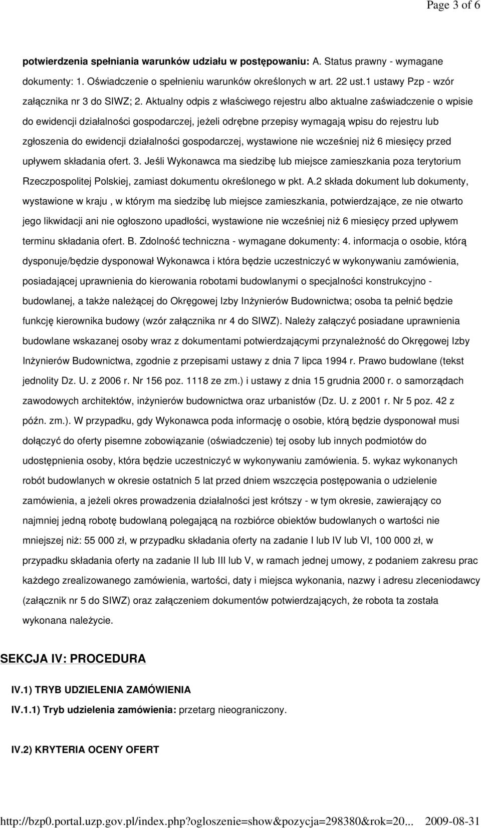 Aktualny odpis z właściwego rejestru albo aktualne zaświadczenie o wpisie do ewidencji działalności gospodarczej, jeŝeli odrębne przepisy wymagają wpisu do rejestru lub zgłoszenia do ewidencji