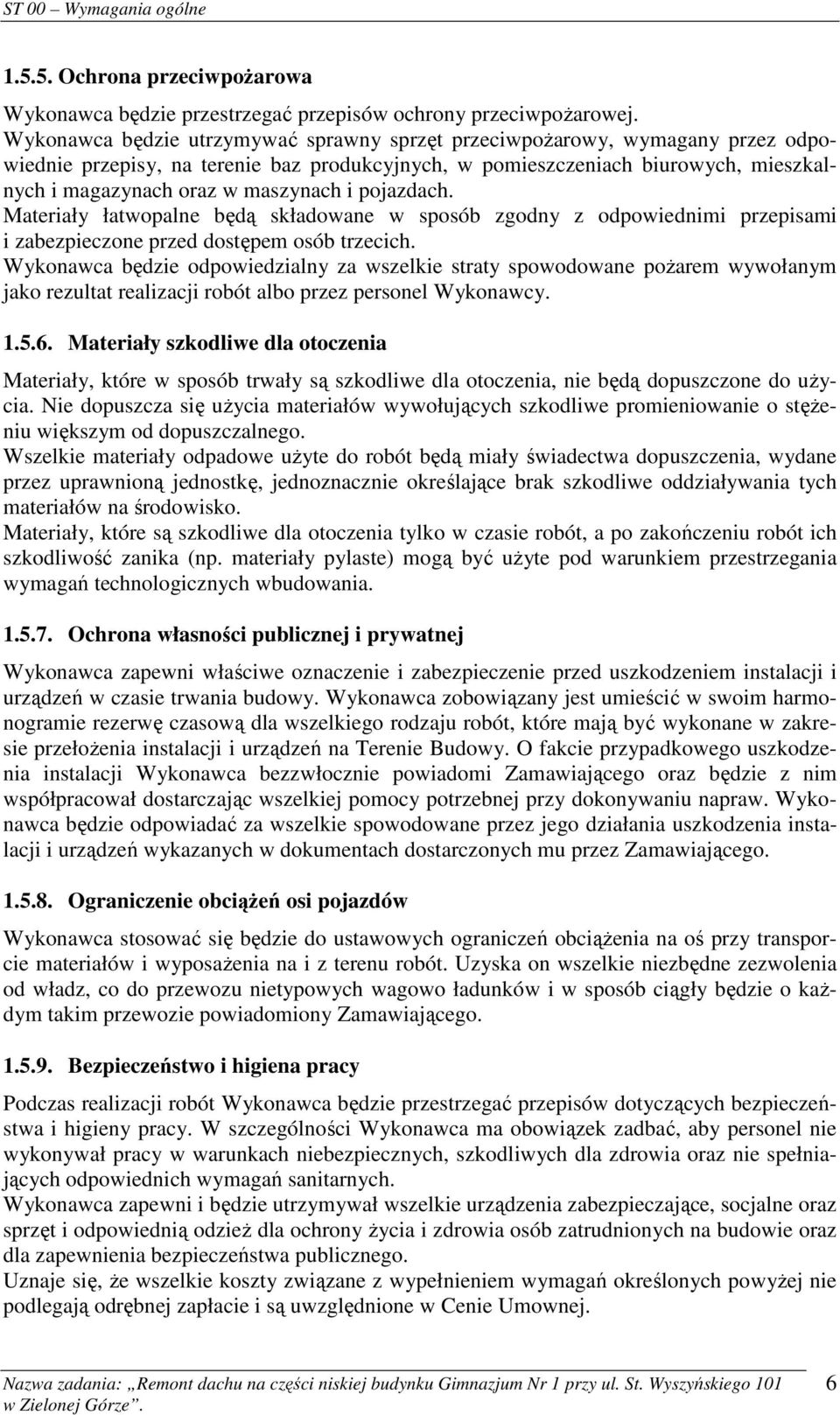 i pojazdach. Materiały łatwopalne będą składowane w sposób zgodny z odpowiednimi przepisami i zabezpieczone przed dostępem osób trzecich.