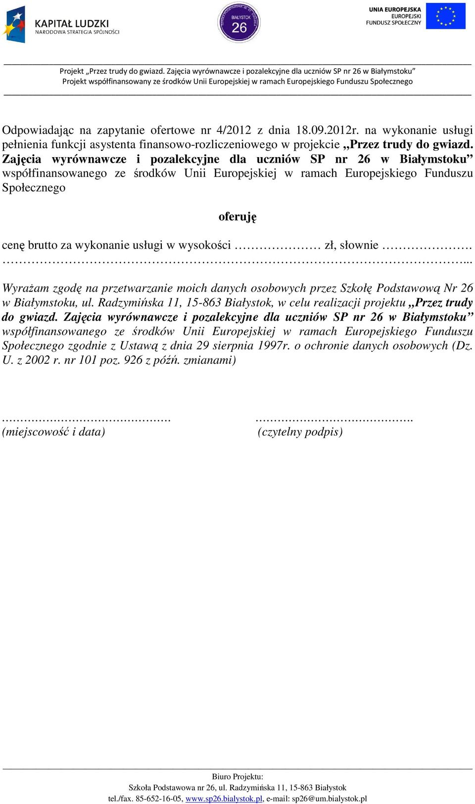 usługi w wysokości zł, słownie.... WyraŜam zgodę na przetwarzanie moich danych osobowych przez Szkołę Podstawową Nr 26 w Białymstoku, ul.