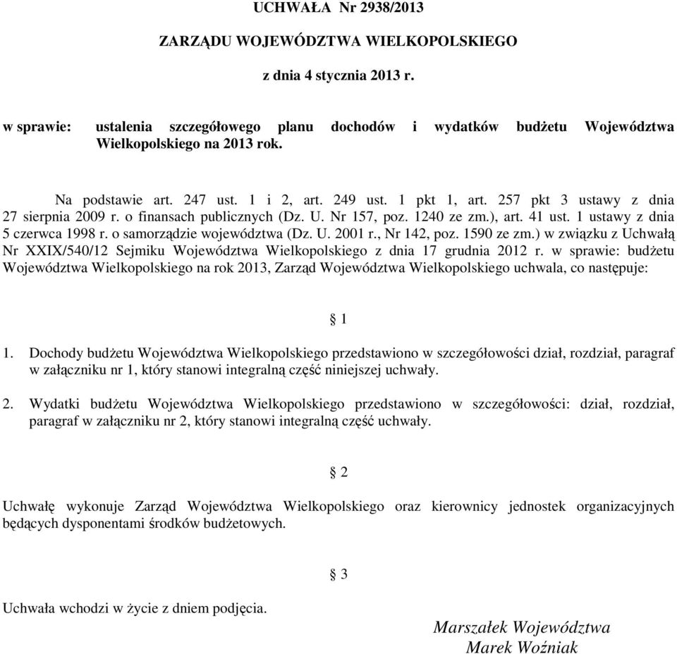 1 ustawy z dnia 5 czerwca 1998 r. o samorządzie województwa (Dz. U. 2001 r., Nr 142, poz. 1590 ze zm.) w związku z Uchwałą Nr XXIX/540/12 Sejmiku Województwa Wielkopolskiego z dnia 17 grudnia 2012 r.