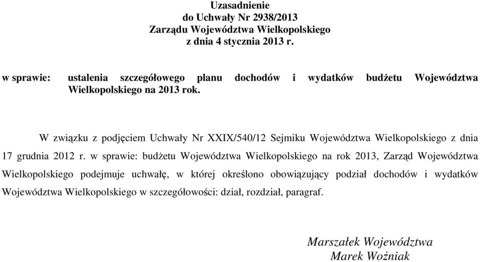 W związku z podjęciem Uchwały Nr XXIX/540/12 Sejmiku Województwa Wielkopolskiego z dnia 17 grudnia 2012 r.