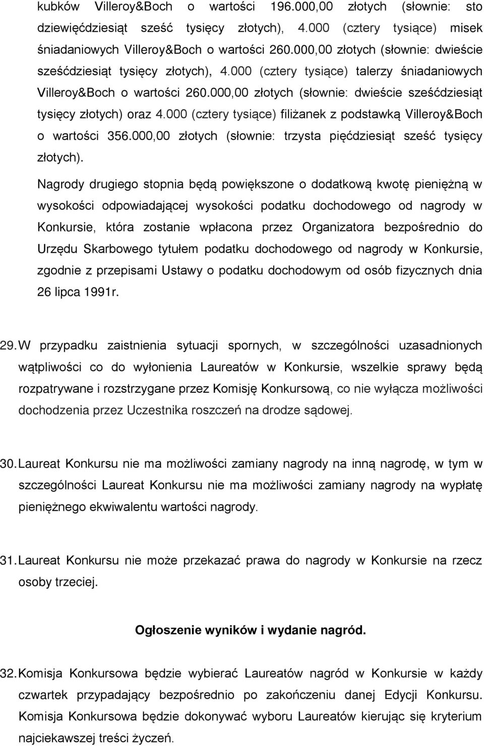 000,00 złotych (słownie: dwieście sześćdziesiąt tysięcy złotych) oraz 4.000 (cztery tysiące) filiżanek z podstawką Villeroy&Boch o wartości 356.