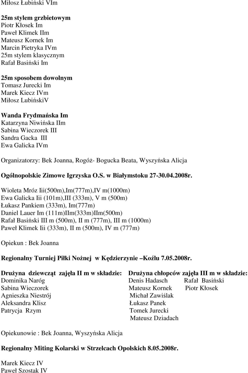 Ogólnopolskie Zimowe Igrzyska O.S. w Białymstoku 27-30.04.2008r.