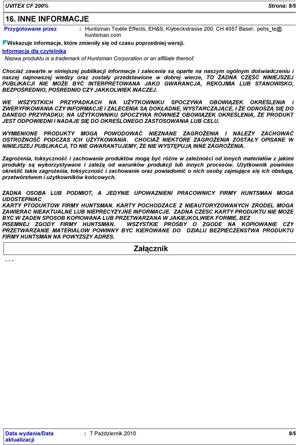 Chociażzawarte w niniejszej publikacji informacje i zalecenia sąoparte na naszym ogólnym doświadczeniu i naszej najnowszej wiedzy oraz zostały przedstawione w dobrej wierze, TO ŻADNA CZĘŚĆ NINIEJSZEJ